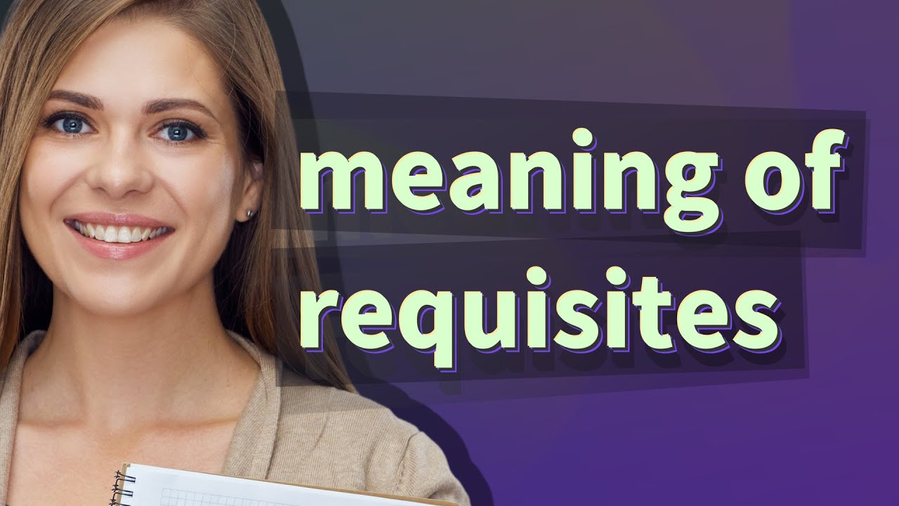Requisite Examples Requisites | meaning of Requisites - YouTube
