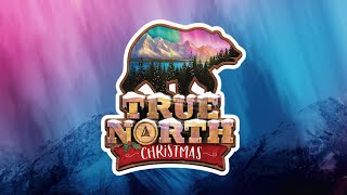 True North Christmas 2025 Christmas Program | Harvest Outreach Church