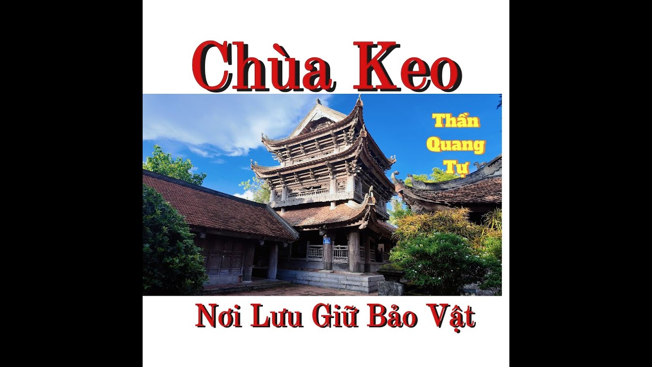 chùa keo nơi lưu giữ bảo vật