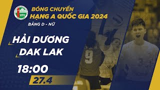 🔴Trực tiếp: HẢI DƯƠNG vs ĐẮK LẮK | Bảng D - Nữ giải bóng chuyền hạng A quốc gia 2024