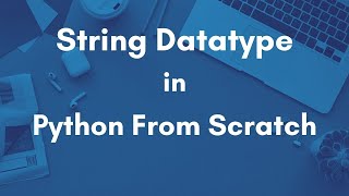 Python Bootcamp Tutorial  - 6 | String Datatype Part -1 in Python | Learn Python from scratch | HD