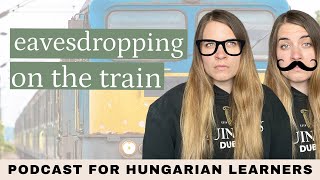 🇭🇺 👵🏻 What were the grannies talking about on the train to Nyíregyháza?