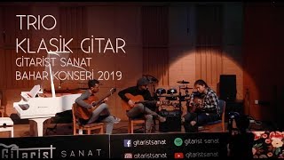 Gitarist Sanat Bahar Konseri 2019 / Trio Klasik Gitar
