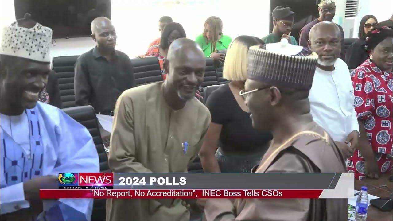 2024 POLLS: No Report, No Accredition, INEC Boss Tells CSOs