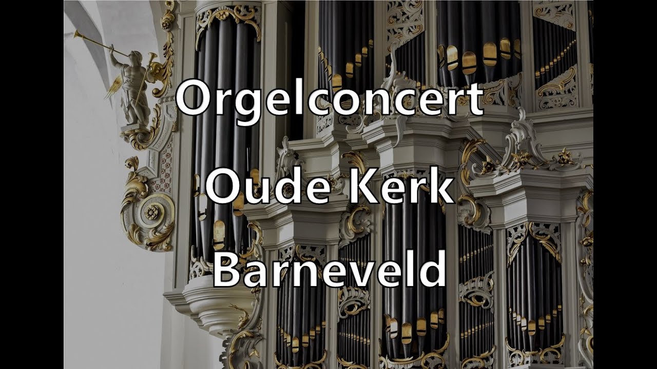 Orgelconcert Sietze de Vries - Oude Kerk Barneveld - 20 augustus 2020