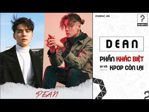 Video DEAN - Phần Khác Biệt So Với Kpop Còn Lại || ONBNC -... - youtube