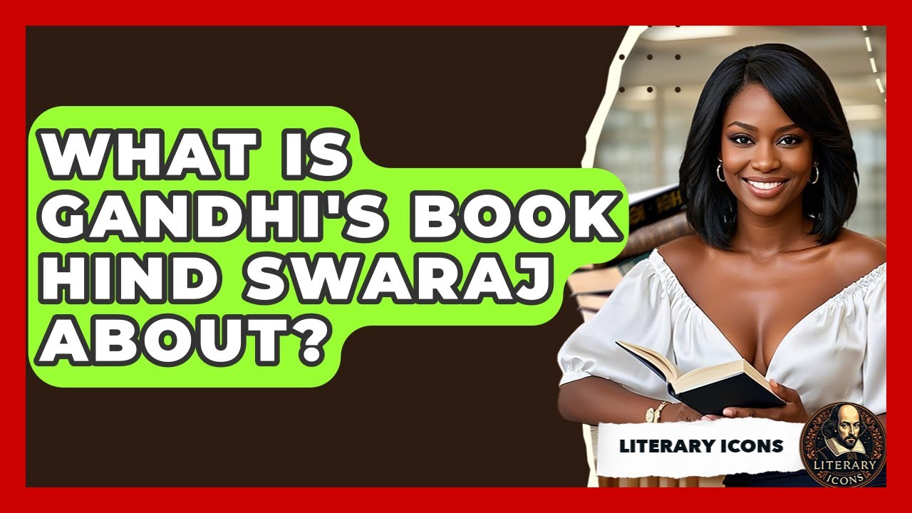 What Is Gandhi's Book Hind Swaraj About? - Literary Icons