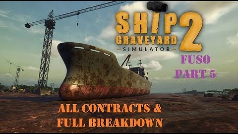 SHIP GRAVEYARD SIMULATOR 2 - Fuso Part 5 - All Contracts & Full Breakdown