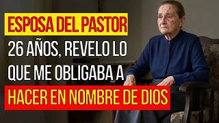 HISTORIA REAL： ESPOSA DEL PASTOR 26 AÑOS — REVELO LO QUE ME OBLIGABA A HACER EN NOMBRE DE DIOS