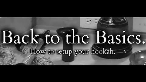 HookahAdvice How To: Setup Your Hookah - A Beginner