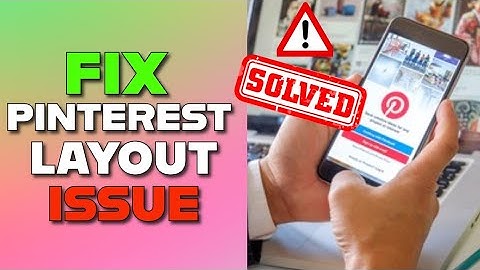 How to Fix Pinterest Layout Issue 2025?