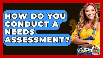 How Do You Conduct A Needs Assessment? - Childhood Education Zone