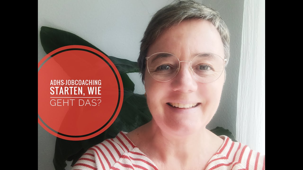 ADHS-Jobcoaching starten, wie geht das?