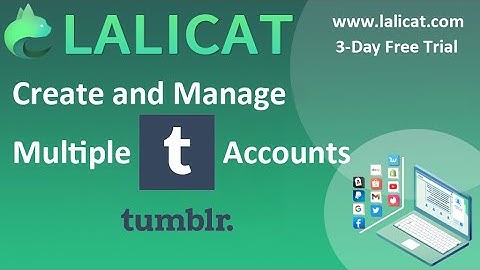 How to Create and Manage Multiple Tumblr Accounts with Lalicat Virtual Browser?