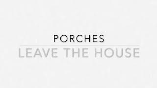 Porches - Leave The House