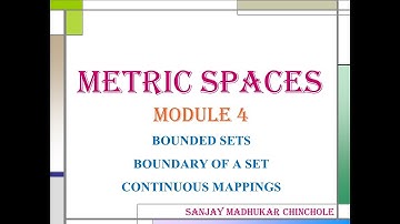 Metric Spaces (BOUNDED SETS, BOUNDARY OF A SET & CONTINUOUS MAPPINGS)