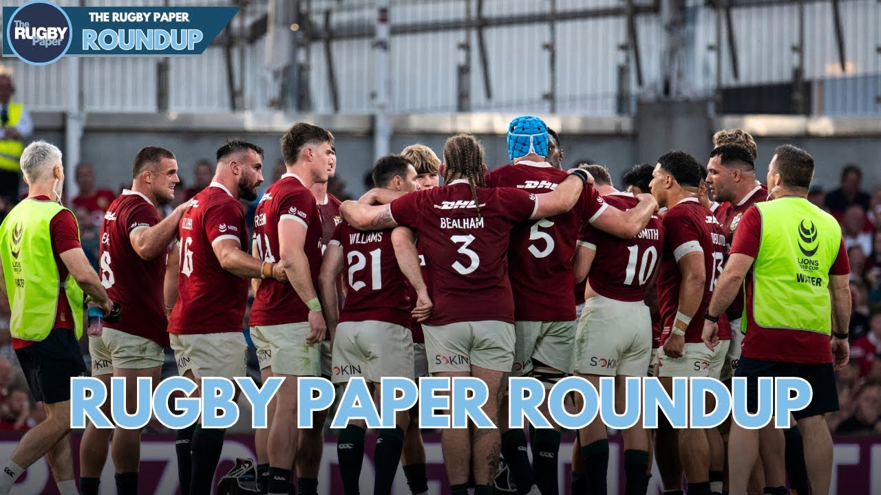 RUGBY PAPER ROUNDUP | British & Lions Tour Opener + Top 14 Final Preview