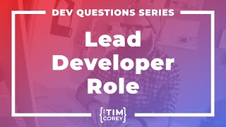 What Does A Lead Developer Do? How Do I Become One?