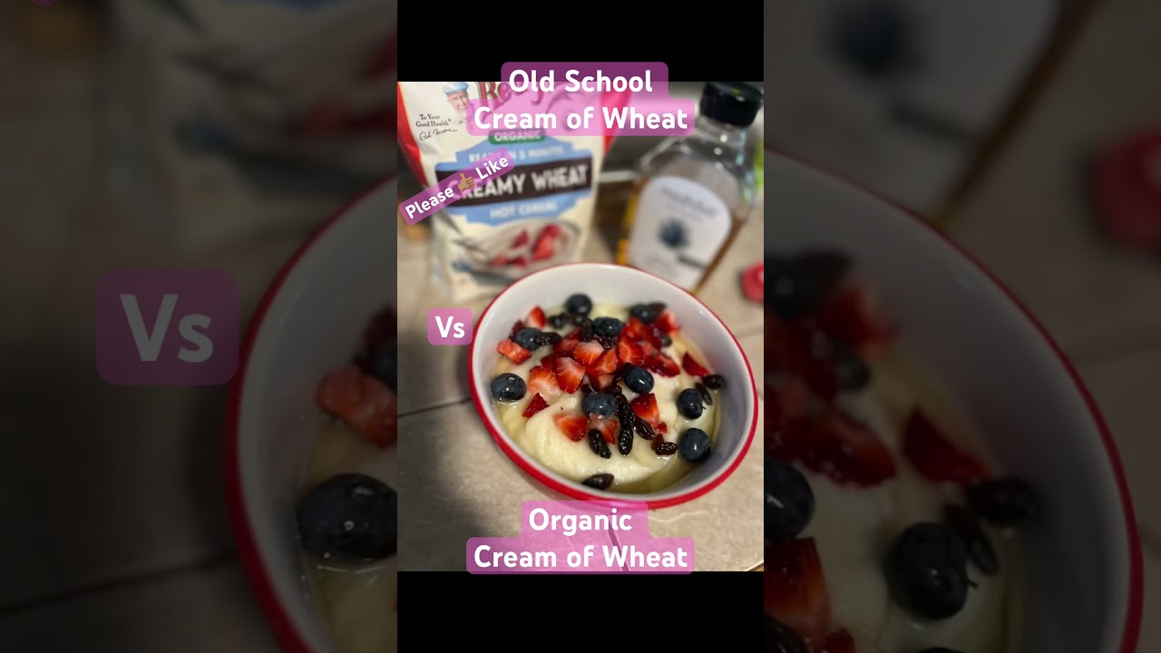 Old school, cream of wheat versus organic cream of wheat 