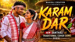 Karam Dar New Santhali Ai Traditional Cover Song 2026 Mahiraj Creation