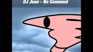 Download Lagu DJ Jean - No Comment MP3 Download Lagu DJ Jean - No Comment MP3