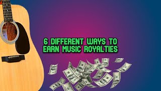 6 Different Ways to Earn Music Royalties (Music Licensing Tips)