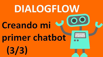 Tutorial dialogFlow. Como crear un chatbot con inteligencia artificial(3/3)