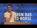 Ruth 1:1-22, From Bad To Worse