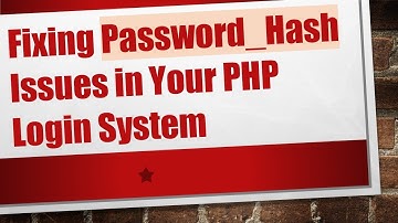 Fixing Password_Hash Issues in Your PHP Login System