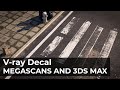 How To Use Megascans In 3ds Max | Vray decal