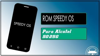 Rom Speedy OS Para Alcatel 5025G