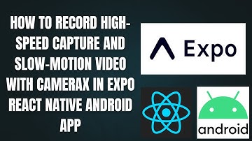 How to do High Speed Video Capture And Slow Motion Videos in Expo react Native Android using CameraX