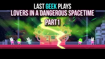 Lovers in A Dangerous Spacetime - Part 1 - Bunny Power - Last Geek Plays