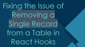 Fixing the Issue of Removing a Single Record from a Table in React Hooks