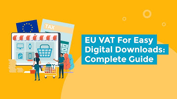 Easy Digital Downloads EU VAT - Learn how to meet European VAT law, wherever your store is based