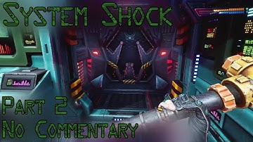 System Shock Remake || Part 2 || Blind Playthrough (No Commentary)