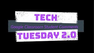 Tech Tuesday 2.0: Google Classroom Student Comments