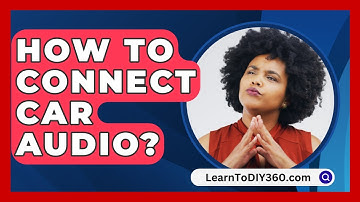 How To Connect Car Audio? - LearnToDIY360.com
