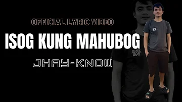 JHAY-KNOW - ISOG KUNG MAHUBOG (OFFICIAL LYRIC VIDEO) | RVW