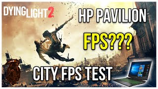 Hp Pavilion Dying Light 2 City FPS Test