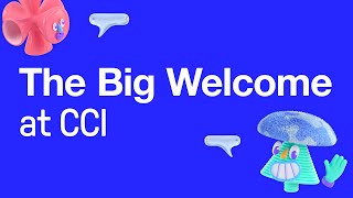The Big Welcome at CCI