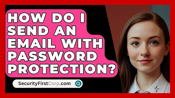 How Do I Send An Email With Password Protection? - SecurityFirstCorp.com