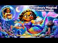 Grandma Reveals the Sea's Magic 🌊🌙 | Mermaid Bedtime Story | Grandma Storytime TV