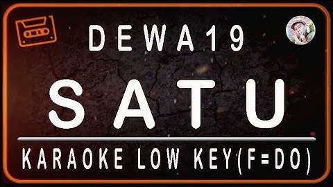 DEWA 19 - SATU - KARAOKE LOW KEY (F=DO)