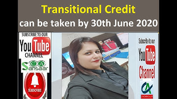 GST Transitional Credit can be taken by 30th June 2020