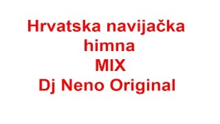 Hrvatska navijačka himna MIX -Dj Neno