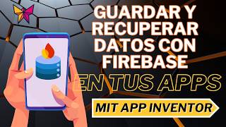Guardar y recuperar datos en Firebase con MIT App Inventor