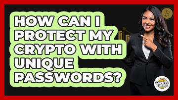 How Can I Protect My Crypto With Unique Passwords?