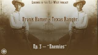 LEGENDS OF THE OLD WEST | Frank Hamer Ep3: “Enemies”