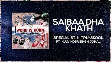 Saibaa Dha Khath | Full Audio | Specialist N Tru-Skool ft Kulwinder Johal | Word Is Born